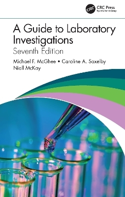 A Guide to Laboratory Investigations - Michael F. McGhee, Caroline A. Saxelby, Niall McKay