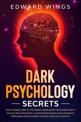 Dark Psychology Secrets - Edward Wings