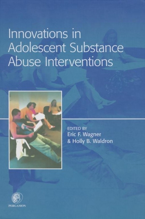 Innovations in Adolescent Substance Abuse Interventions -  Eric Wagner,  Holly Waldron