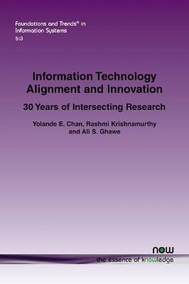 Information Technology Alignment and Innovation - Yolande E. Chan, Rashmi Krishnamurthy, Ali S. Ghawe