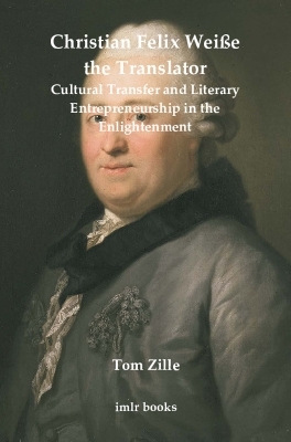 Christian Felix Weiße the Translator - Tom Zille