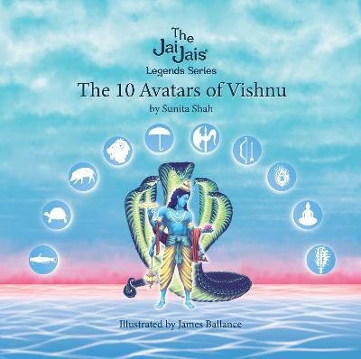 The 10 Avatars of Vishnu - Sunita Shah