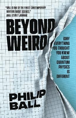 Beyond Weird - Philip Ball