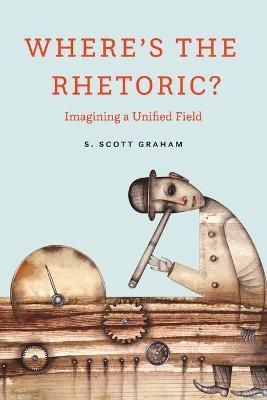 Where's the Rhetoric? - S Scott Graham