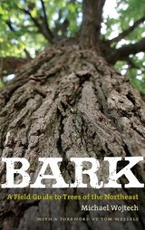 Bark – A Field Guide to Trees of the Northeast - Wojtech, Michael; Wessels, Tom