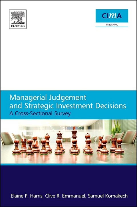 Managerial Judgement and Strategic Investment Decisions -  Clive R. Emmanuel,  Elaine Harris,  Samuel Komakech