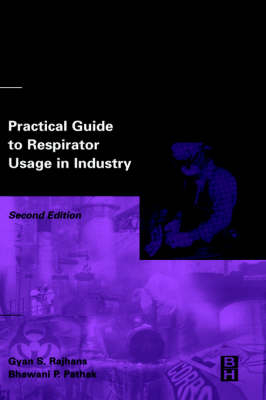 Practical Guide to Respirator Usage in Industry -  Bhawani Pathak,  Gyan Rajhans