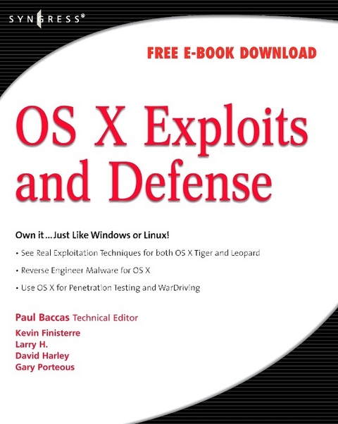 OS X Exploits and Defense -  Paul Baccas,  Kevin Finisterre,  Larry H.,  David Harley,  Chris Hurley,  Johnny Long,  Gary Porteus