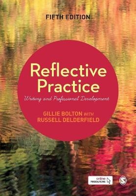 Reflective Practice - Gillie E J Bolton, Russell Delderfield