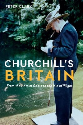 Churchill's Britain - Peter Clark