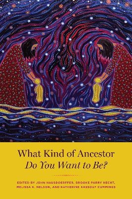 What Kind of Ancestor Do You Want to Be? - 