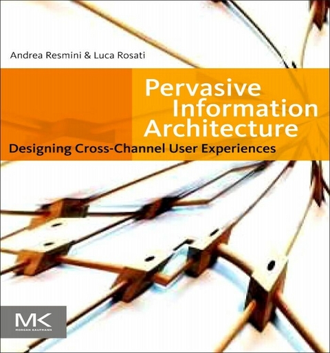 Pervasive Information Architecture -  Andrea Resmini,  Luca Rosati