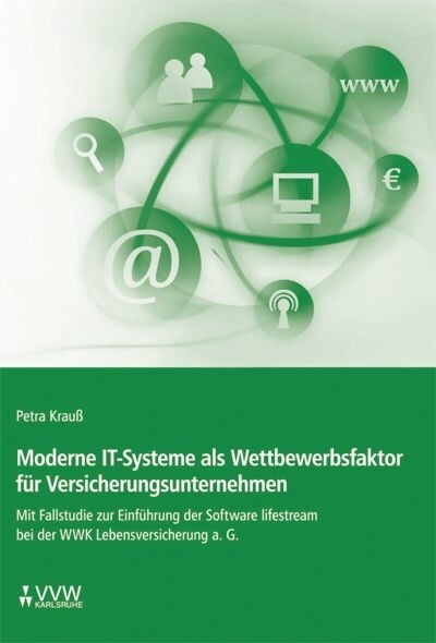 Moderne IT-Systeme als Wettbewerbsfaktor für Versicherungsunternehmen -  Petra Krauß