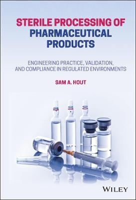 Sterile Processing of Pharmaceutical Products - Sam A. Hout