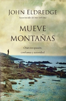 Mueve montañas - John Eldredge