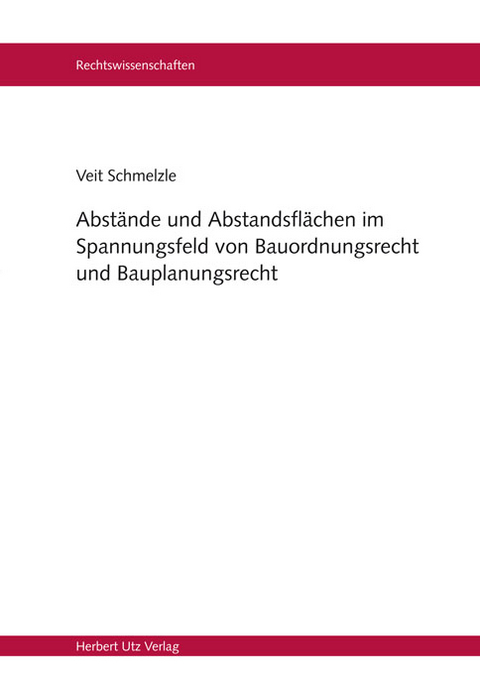 Abstände und Abstandsflächen im Spannungsfeld von Bauordnungsrecht und Bauplanungsrecht -  Veit Schmelzle