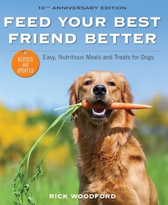 Feed Your Best Friend Better, Revised Edition - Rick Woodford