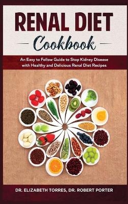 Renal Diet Cookbook - Dr Elizabeth Torres, Dr Robert Porter