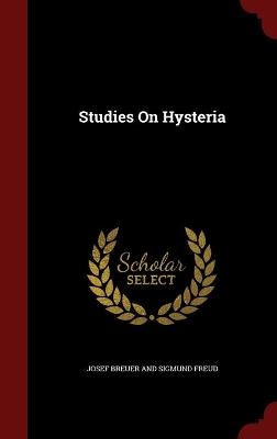 Studies On Hysteria - Josef Sigmund Breuer and Freud