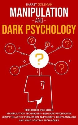 Manipulation and Dark Psychology - Barret Goleman