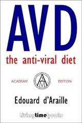 AVD: The Anti-Viral Diet - d'Araille, Edouard; The Academy of the Third Edition (A3M)