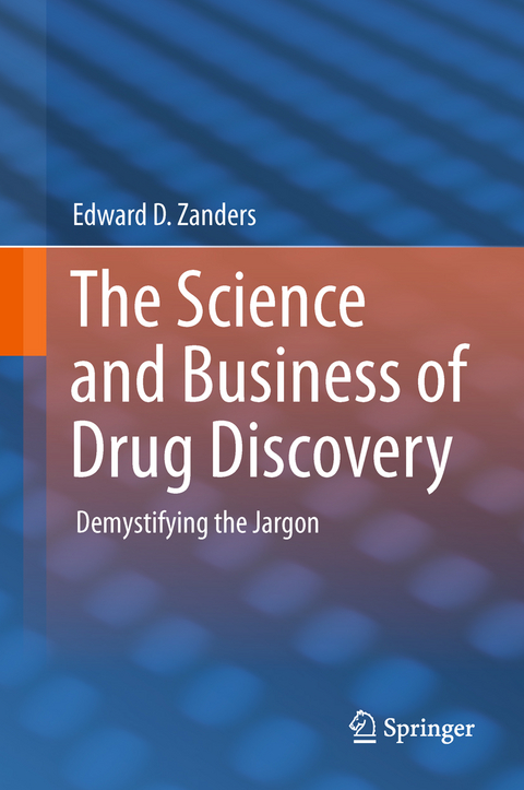 Science and Business of Drug Discovery -  Edward D. Zanders