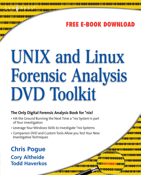 UNIX and Linux Forensic Analysis DVD Toolkit -  Cory Altheide,  Todd Haverkos,  Chris Pogue