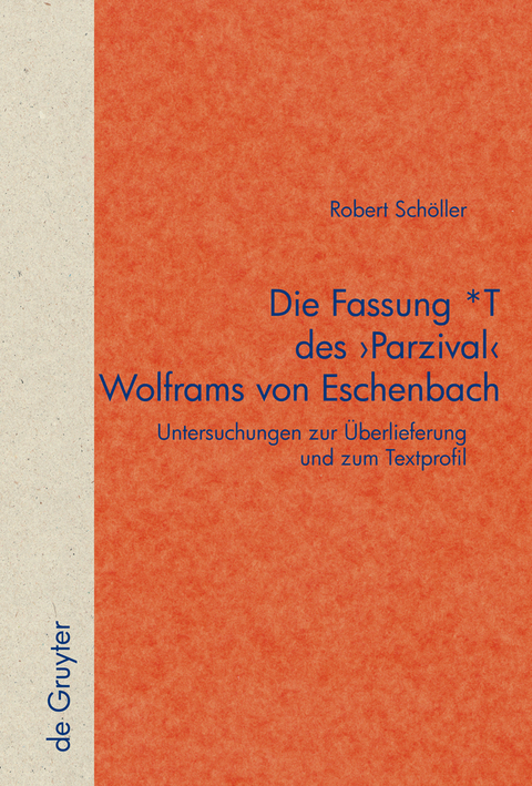 Die Fassung *T des 'Parzival' Wolframs von Eschenbach - Robert Schöller