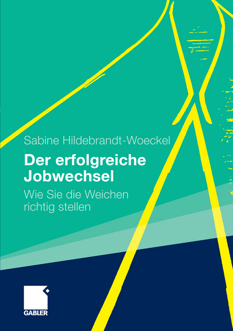 Der erfolgreiche Jobwechsel - Sabine Hildebrandt-Woeckel