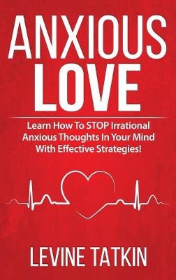 Anxious in Love - Levine Tatkin