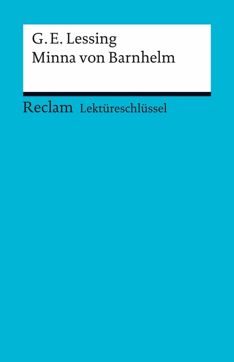 Lektüreschlüssel zu Gotthold Ephraim Lessing: Minna von Barnhelm -  Gotthold Ephraim Lessing,  Bernd Völkl