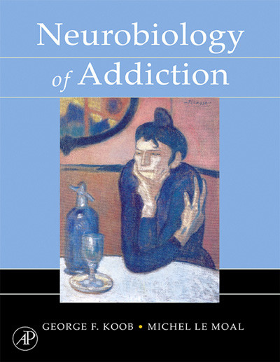 Neurobiology of Addiction -  George F. Koob,  Michel Le Moal