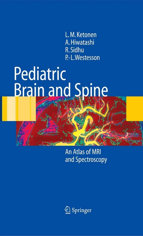 Pediatric Brain and Spine - L.M. Ketonen, A. Hiwatashi, R. Sidhu, P.-L. Westesson