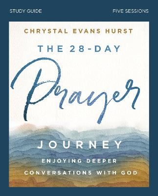 The 28-Day Prayer Journey Bible Study Guide - Chrystal Evans Hurst