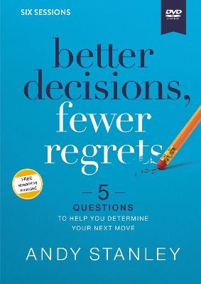 Better Decisions, Fewer Regrets Video Study - Andy Stanley