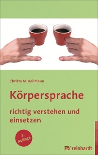 Körpersprache richtig verstehen und einsetzen -  Christa M. Heilmann