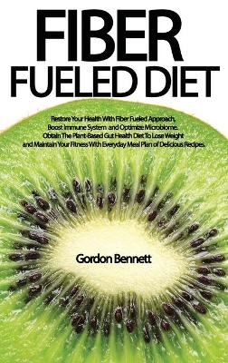 Fiber Fueled Diet - Gordon Bennett