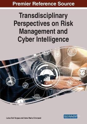 Transdisciplinary Perspectives on Risk Management and Cyber Intelligence - 