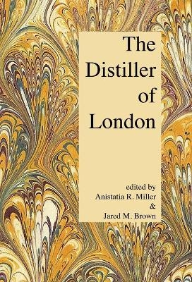 The Distiller of London - Anistatia R Miller, Jared M Brown