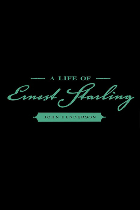 Life of Ernest Starling -  John Henderson