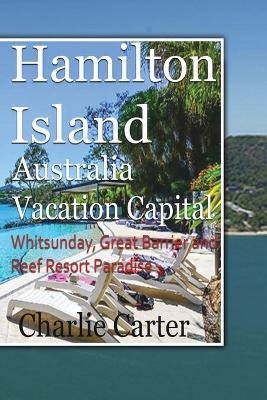 Hamilton Island, Australia Vacation Capital - Charlie Carter