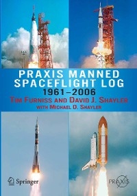 Praxis Manned Spaceflight Log 1961-2006 - Tim Furniss, Shayler David, Michael D. Shayler