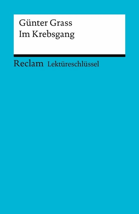 Lektüreschlüssel. Günter Grass: Im Krebsgang - Günter Grass, Theodor Pelster