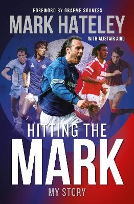 Mark Hateley: Hitting the Mark - Mark Hateley