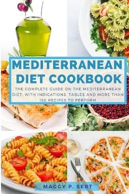 Mediterranean Diet Cookbook - Maggy P Sert