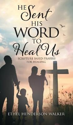 He Sent His Word to Heal Us - Ethel Henderson Walker