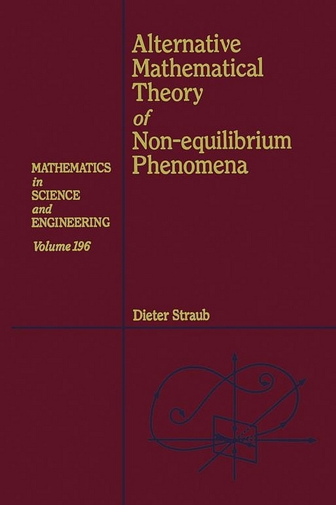 Alternative Mathematical Theory of Non-equilibrium Phenomena -  Dieter Straub