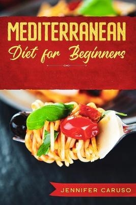 Mediterranean Diet for Beginners - Jennifer Caruso