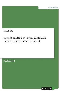 Grundbegriffe der Textlinguistik. Die sieben Kriterien der Textualität - Lena Hiete