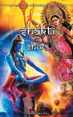 Maa Shakti & Shiva Anthology of Source of Power - Rakesh Kumar Mishra